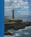 Where Architects Stay at the Atlantic Ocean: France, Portugal, Spain