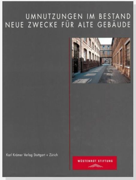 Umnutzungen im Bestand - Neue Zwecke für alte Gebäude