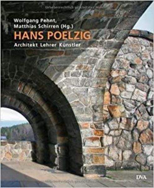 Hans Poelzig - Architekt Lehrer Künstler