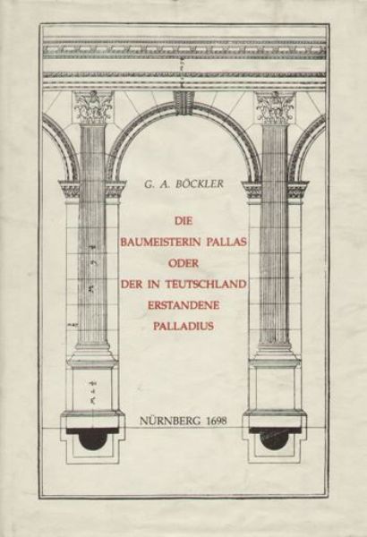 Die Baumeisterin Pallas/ oder Der in Teutschland entstandene Palladius