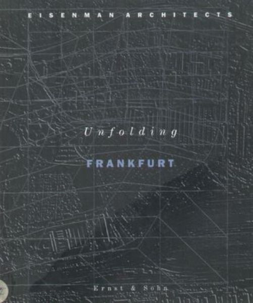 Eisenman Architects - Unfolding Frankfurt