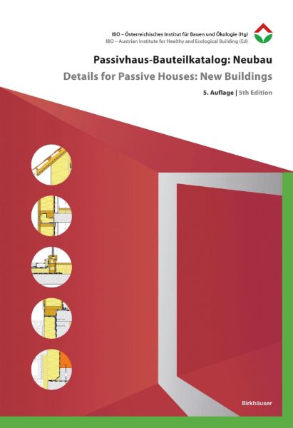 Passivhaus-Bauteilkatalog: Neubau / Details for Passive Houses: New Buildings