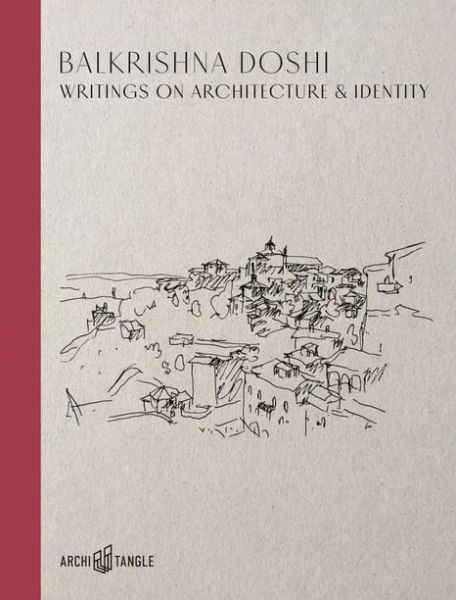 Balkrishna Doshi - Writings on Architecture & Identity