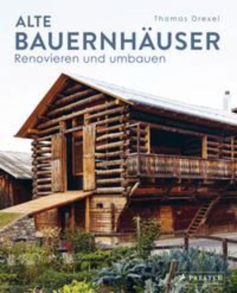 Alte Bauernhäuser - Renovieren und umbauen