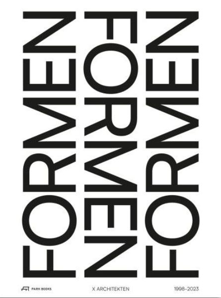 X Architekten -  Formen formen formen