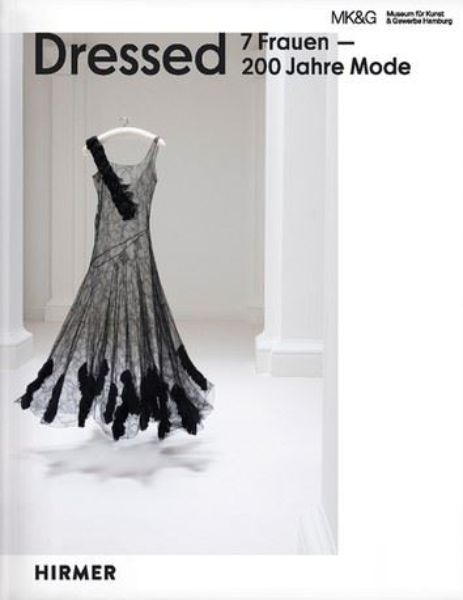 Dressed - 7 Frauen - 200 Jahre Mode