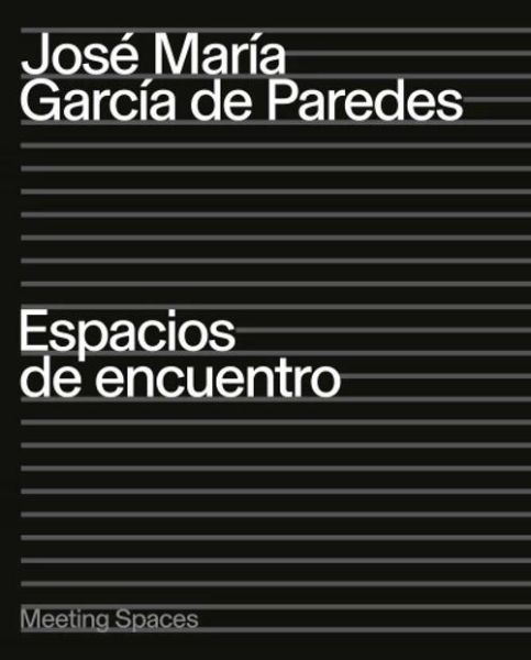 José Maria Garcia de Paredes: Espacios de encuentro