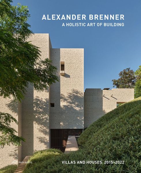 Alexander Brenner - A Holistic Art of Building