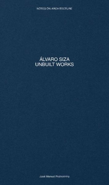 PB 07 - Álvaro Siza - Unbuilt Works