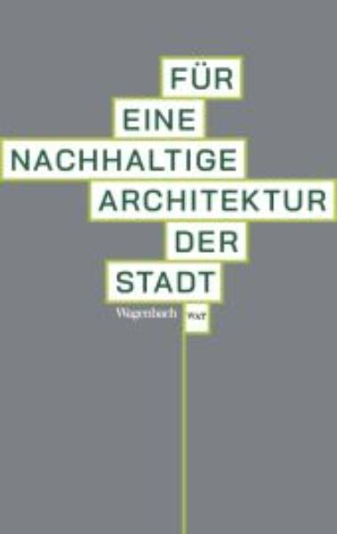 Für eine nachhaltige Architektur der Stadt