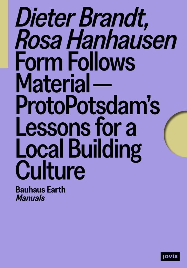 Form Follows Material-ProtoPotsdam's Lessons for a Local Building Culture
