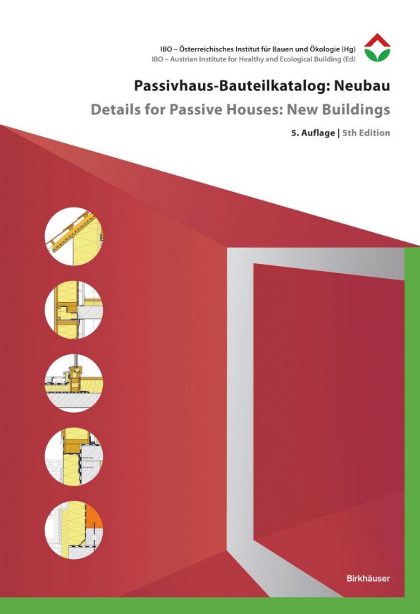 Passivhaus-Bauteilkatalog: Neubau / Details for Passive Houses: New Buildings